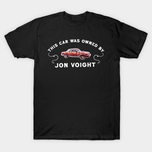 This Car Was Owned By Jon Voight T-Shirt